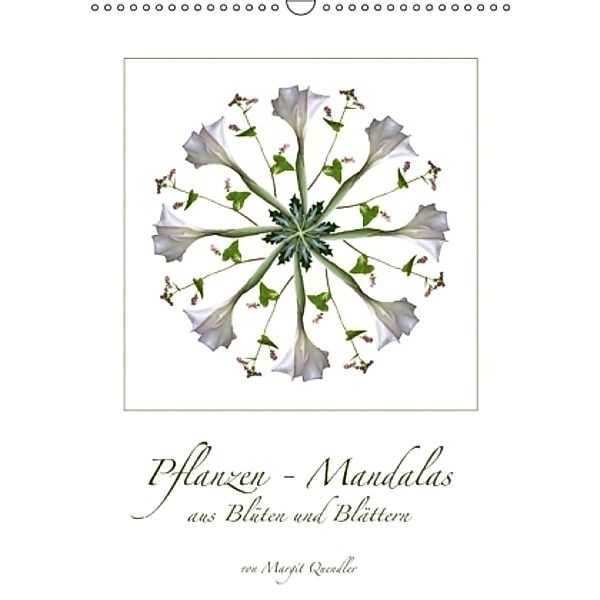 Pflanzen - Mandalas aus Blüten und Blättern AT-Version (Wandkalender 2016 DIN A3 hoch), Margit Quendler