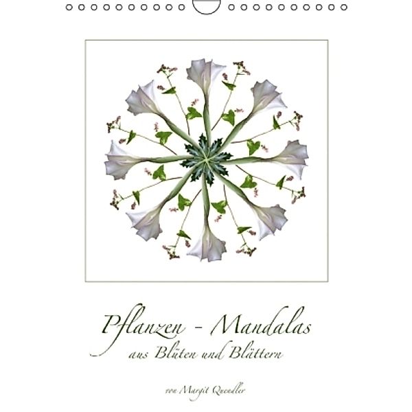 Pflanzen - Mandalas aus Blüten und BlätternAT-Version (Wandkalender 2015 DIN A4 hoch), Margit Quendler