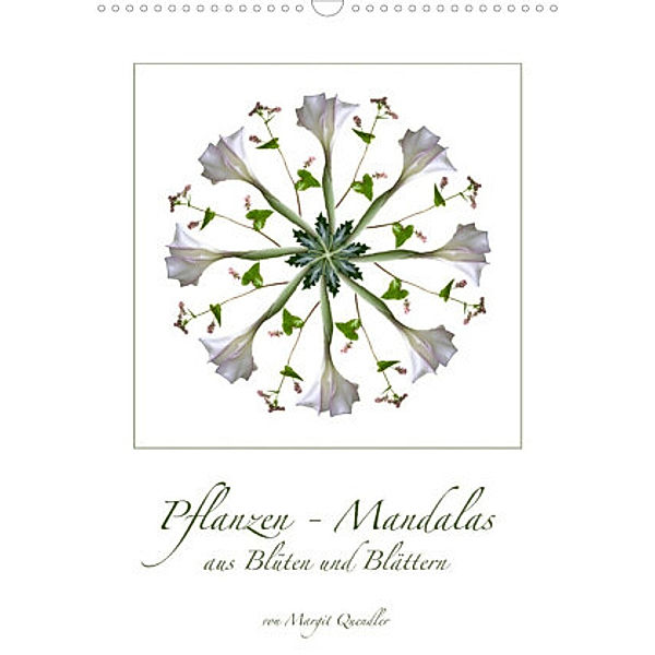 Pflanzen - Mandalas aus Blüten und BlätternAT-Version  (Wandkalender 2022 DIN A3 hoch), Margit Quendler