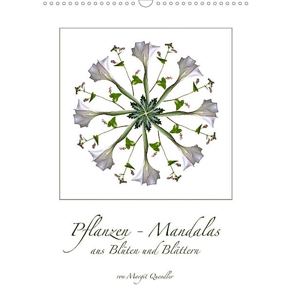 Pflanzen - Mandalas aus Blüten und BlätternAT-Version  (Wandkalender 2023 DIN A3 hoch), Margit Quendler