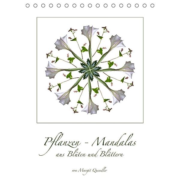 Pflanzen - Mandalas aus Blüten und BlätternAT-Version  (Tischkalender 2023 DIN A5 hoch), Margit Quendler