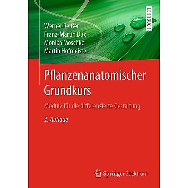 Pflanzenanatomischer Grundkurs, Werner Reißer, Franz-Martin Dux, Monika Möschke, Martin Hofmeister