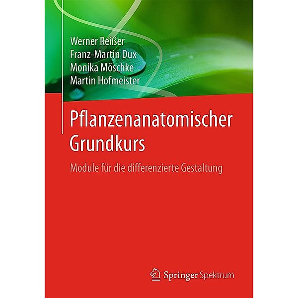 Pflanzenanatomischer Grundkurs, Werner Reisser, Franz-Martin Dux, Monika Möschke, Martin Hofmeister