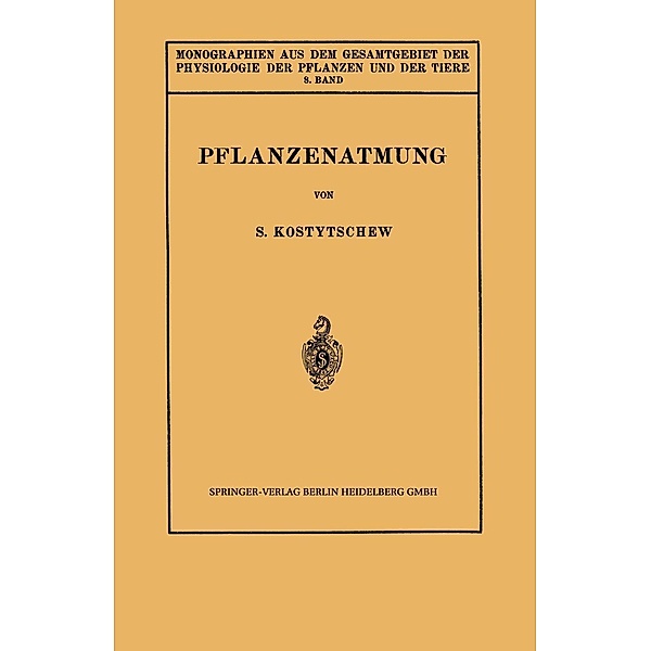 Pflanzenatmung / Monographien aus dem Gesamtgebiet der Physiologie der Pflanzen und der Tiere Bd.8, S. Kostytschew, W. Ruhland