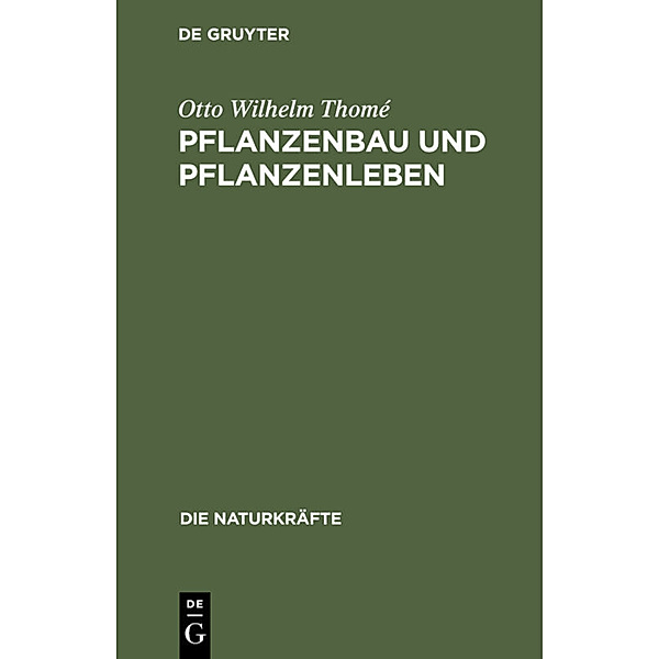 Pflanzenbau und Pflanzenleben, Otto Wilhelm Thomé