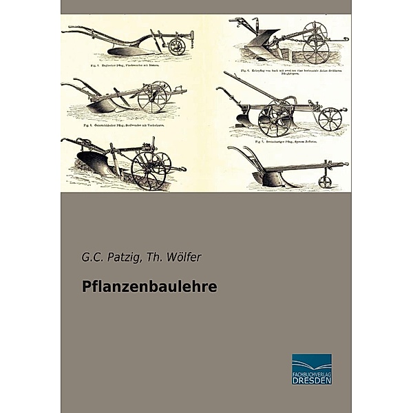 Pflanzenbaulehre, G.C. Patzig, Th. Wölfer