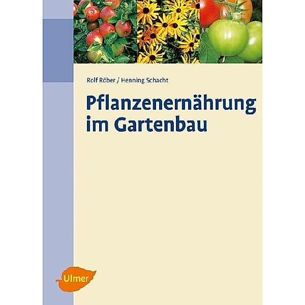 Pflanzenernährung im Gartenbau, Rolf Röber