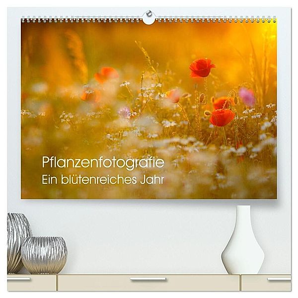 Pflanzenfotografie - Ein blütenreiches Jahr (hochwertiger Premium Wandkalender 2025 DIN A2 quer), Kunstdruck in Hochglanz, Calvendo, Roman Pohl