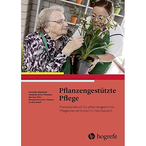 Pflanzengestützte Pflege, Martina Föhn, Lorenz Imhof, Renata Schneiter-Ulmann, Susanne Suter-Riederer, Veronika Waldboth