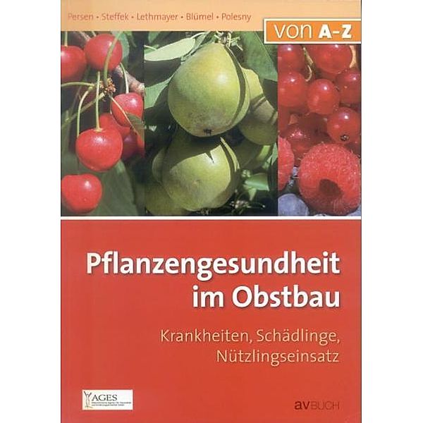 Pflanzengesundheit im Obstbau, Ulrike Persen, Robert Steffek, Christa Lethmayer, Sylvia Blümel, Friedrich Polesny