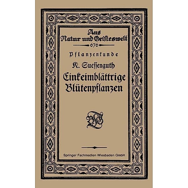 Pflanzenkunde Einkeimblättrige Blütenpflanzen / Aus Natur und Geisteswelt Bd.676, Karl Suessenguth