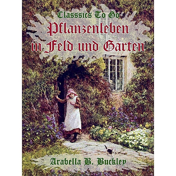 Pflanzenleben in Feld und Garten, Arabella B. Buckley