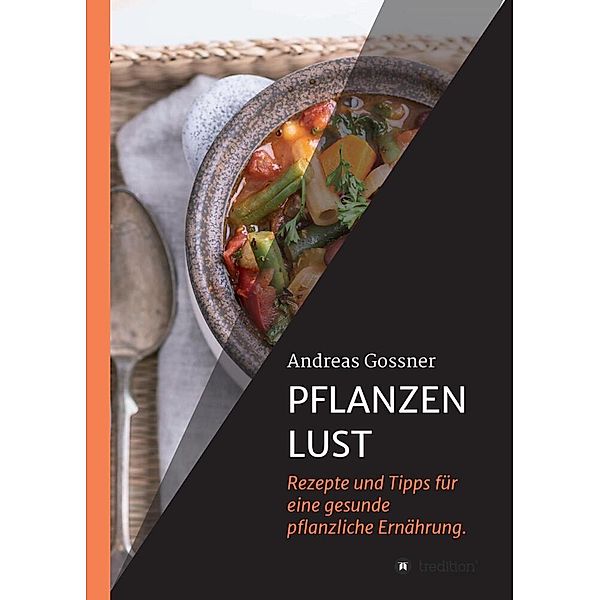 PFLANZENLUST, Andreas Gossner