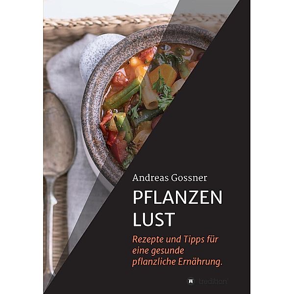 PFLANZENLUST, Andreas Gossner