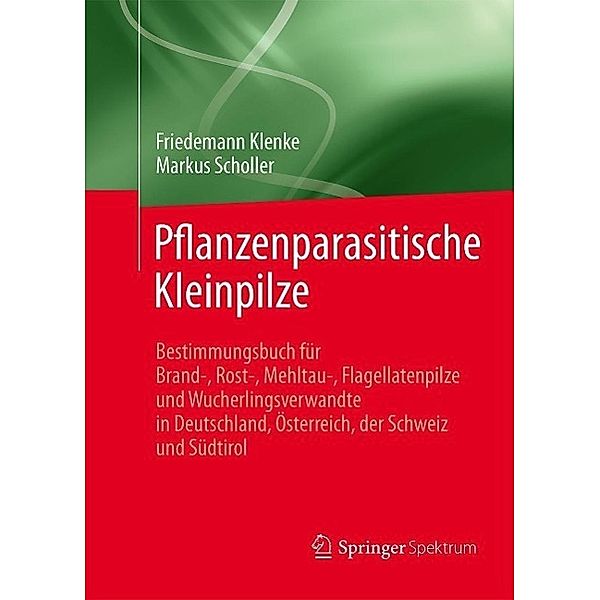 Pflanzenparasitische Kleinpilze, Friedemann Klenke, Markus Scholler