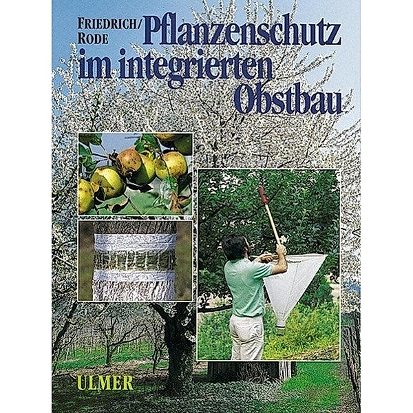Pflanzenschutz im integrierten Obstbau, Gerhard Friedrich
