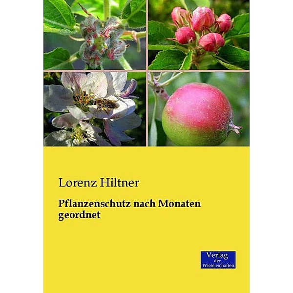 Pflanzenschutz nach Monaten geordnet, Lorenz Hiltner