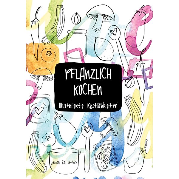 Pflanzlich kochen, Jessica S. B. Hedrich