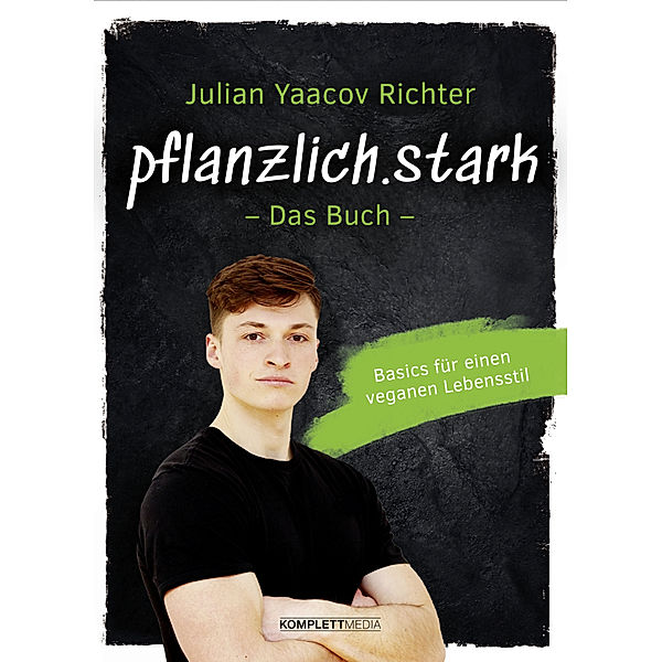 pflanzlich.stark - Das Buch, Julian Yaacov Richter