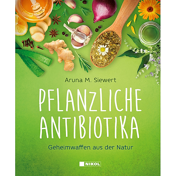 Pflanzliche Antibiotika, Aruna M. Siewert