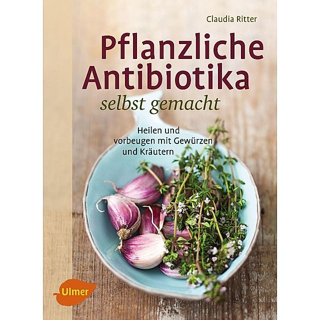 Pflanzliche Antibiotika selbst gemacht Buch versandkostenfrei