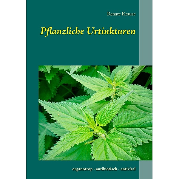 Pflanzliche Urtinkturen, Renate Krause