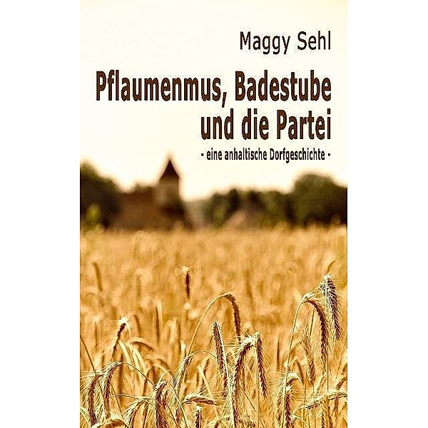 Pflaumenmus, Badestube und die Partei, Maggy Sehl