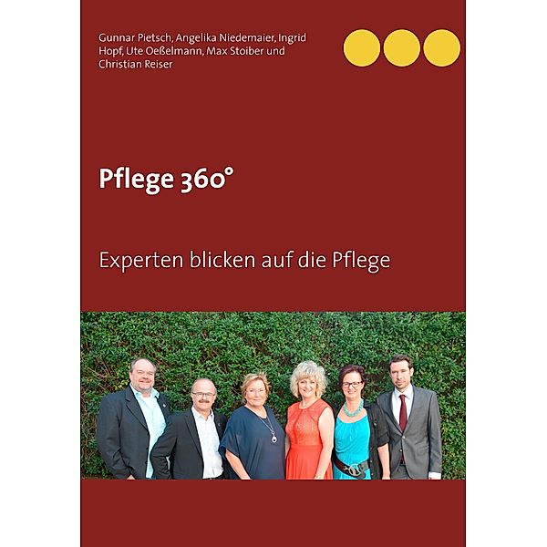 Pflege 360°, Gunnar Pietsch, Angelika Niedemaier, Ingrid Hopf, Ute Oeßelmann, Max Stoiber, Christian Reiser