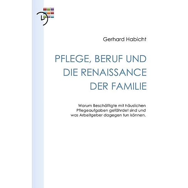 Pflege, Beruf und die Renaissance der Familie, Gerhard Habicht