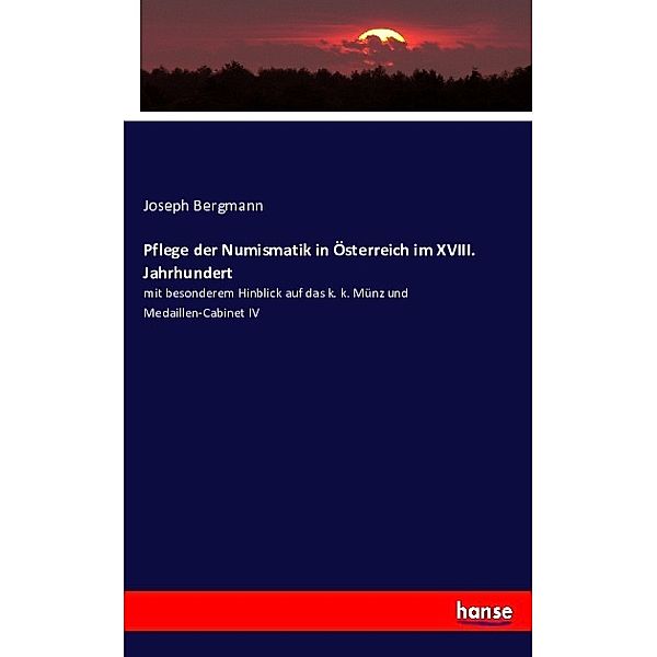Pflege der Numismatik in Österreich im XVIII. Jahrhundert, Joseph Bergmann