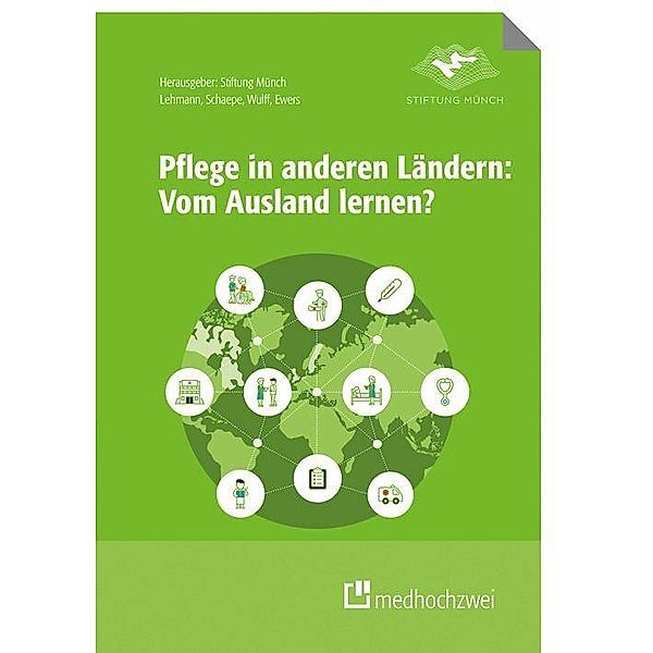 Pflege in anderen Ländern: Vom Ausland lernen, Michael Ewers, Yvonne Lehmann, Christiane Schaepe, Ines Wulff