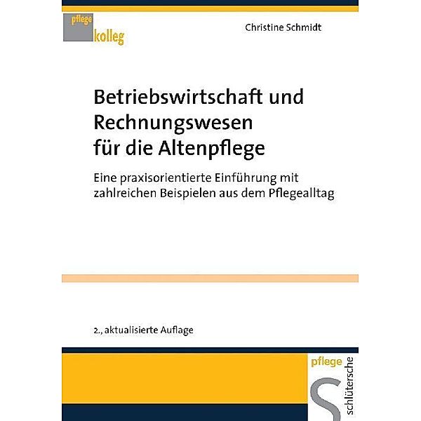 Pflege Kolleg / Betriebswirtschaft und Rechnungswesen für die Altenpflege, Christine Schmidt