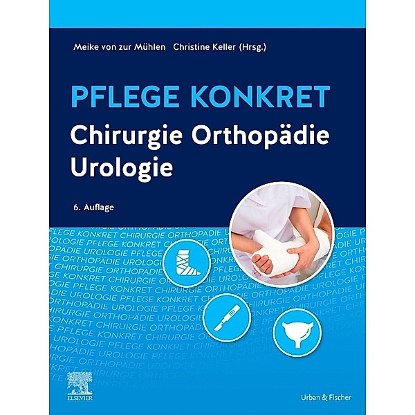 Pflege konkret Chirurgie Orthopädie Urologie, Meike von zur Mühlen, Christine Keller