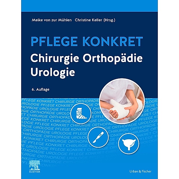 Pflege konkret Chirurgie Orthopädie Urologie / Pflege Konkret, Meike von zur Mühlen, Christine Keller
