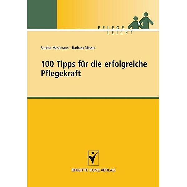 Pflege leicht / 100 Tipps für die erfolgreiche Pflegekraft, Sandra Masemann, Barbara Messer
