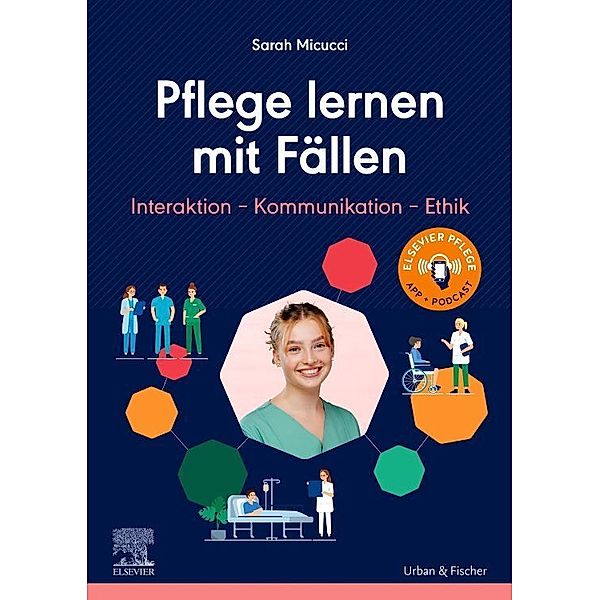 Pflege lernen mit Fällen, Interaktion - Kommunikation - Ethik, Sarah Micucci