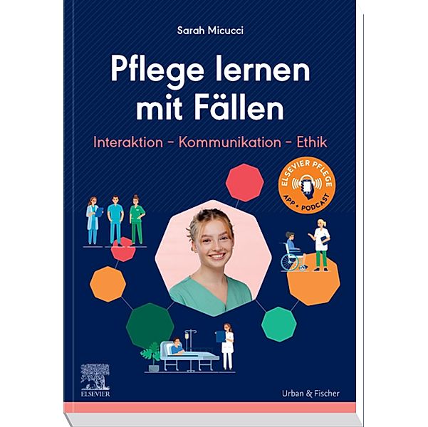 Pflege lernen mit Fällen, Interaktion - Kommunikation - Ethik, Sarah Micucci