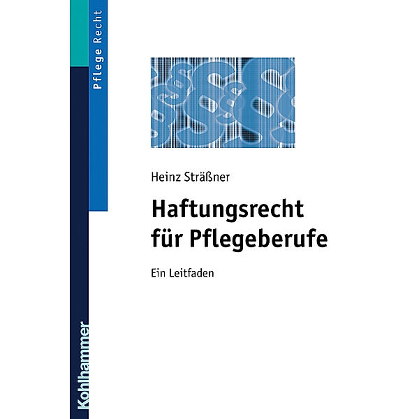 Pflege Recht / Haftungsrecht für Pflegeberufe, Heinz Strässner