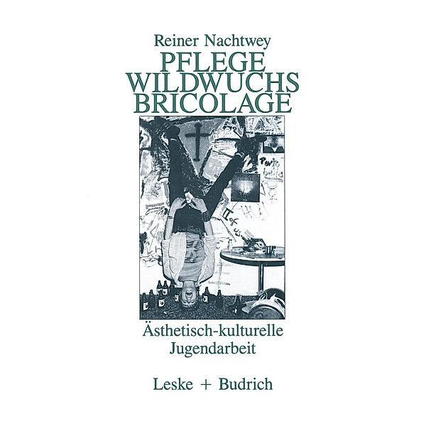Pflege Wildwuchs Bricolage, Rainer Nachtwey