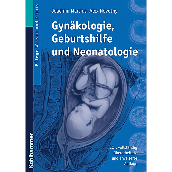 Pflege Wissen und Praxis / Gynäkologie, Geburtshilfe und Neonatologie, Joachim Martius, Alex Novotny