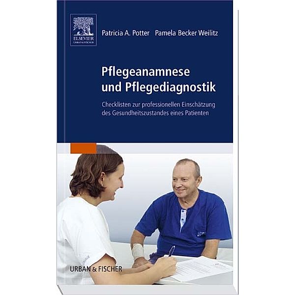 Pflegeanamnese und Pflegediagnostik, Patricia A. Potter, Pamela Becker Weilitz