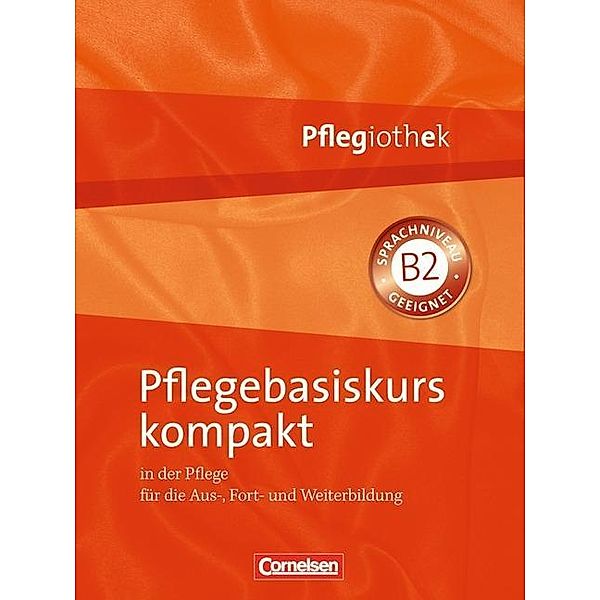 Pflegebasiskurs kompakt, Irmgard Hofmann, Heike Jacobi-Wanke, Anja Lull, Julia Peker-Vogelsang, Volker Schmieden