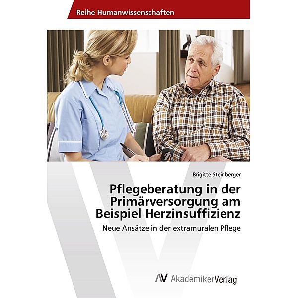 Pflegeberatung in der Primärversorgung am Beispiel Herzinsuffizienz, Brigitte Steinberger