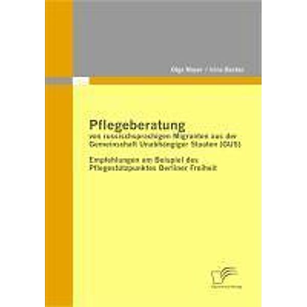 Pflegeberatung von russischsprachigen Migranten aus der Gemeinschaft Unabhängiger Staaten (GUS), Irina Becker, Olga Mayer