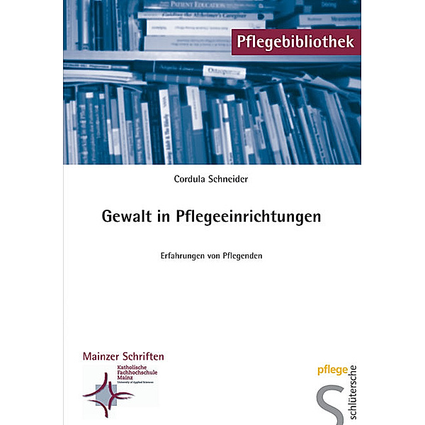 Pflegebibliothek - Mainzer Schriften / Gewalt in Pflegeeinrichtungen, Cordula Schneider