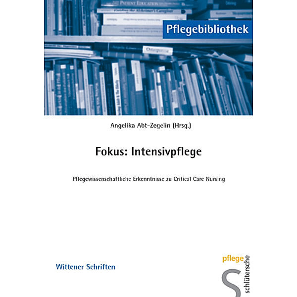 Pflegebibliothek - Wittener Schriften / Fokus: Intensivpflege, Angelika Abt-Zegelin