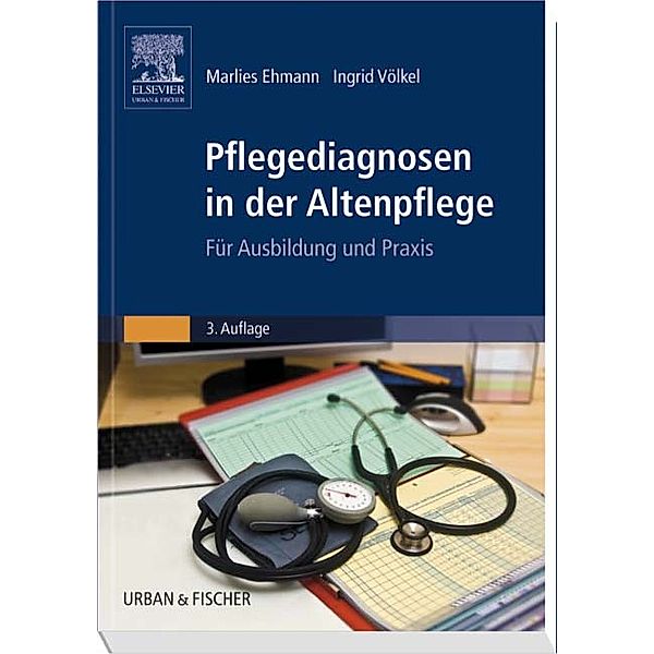 Pflegediagnosen in der Altenpflege, Marlies Ehmann, Ingrid Völkel