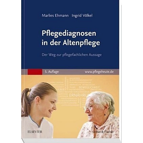 Pflegediagnosen in der Altenpflege, Marlies Ehmann, Ingrid Völkel