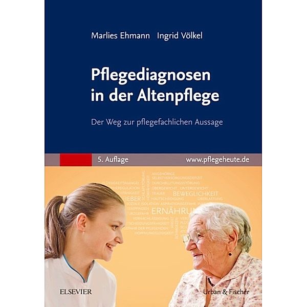 Pflegediagnosen in der Altenpflege, Marlies Ehmann, Ingrid Völkel