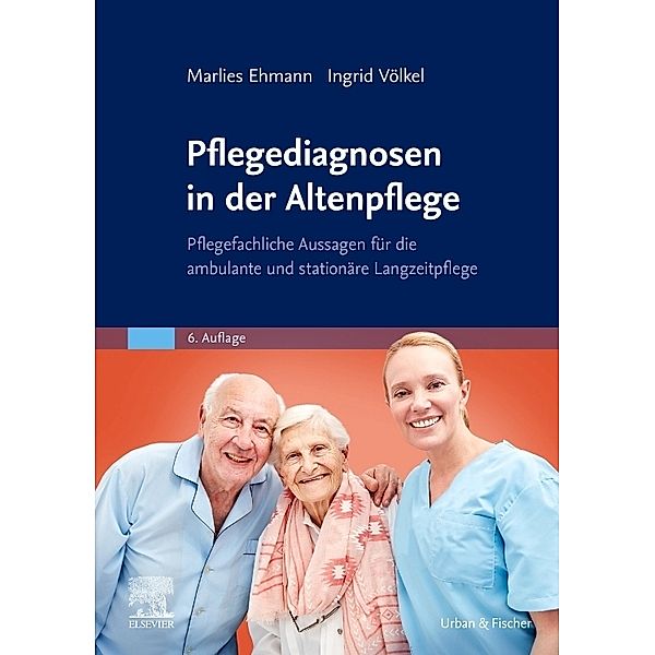 Pflegediagnosen in der Altenpflege, Marlies Ehmann, Ingrid Völkel